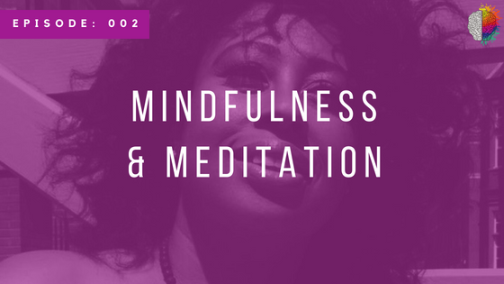 Episode 002: Mindfulness & Meditation with Sherile Turner