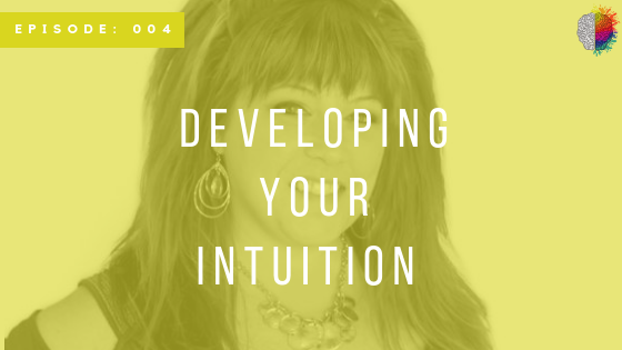Episode 004: Developing Your Intuition with Judi Jamieson