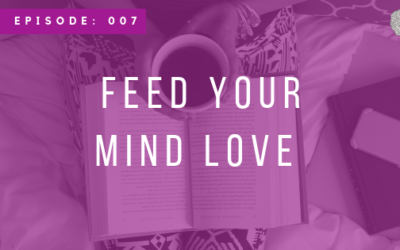 Episode 007: Feed Your Mind Love with Lauren Smith