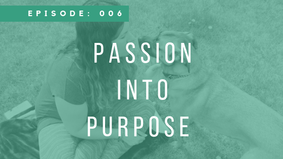 Episode 006: Passion into Purpose with Natasha Thompson