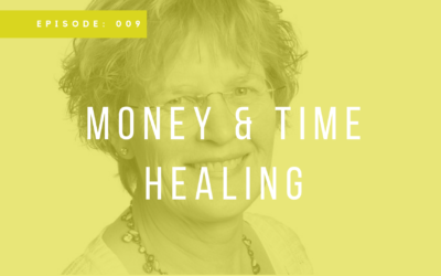 Episode 009: Money & Time Healing with Annie Massop