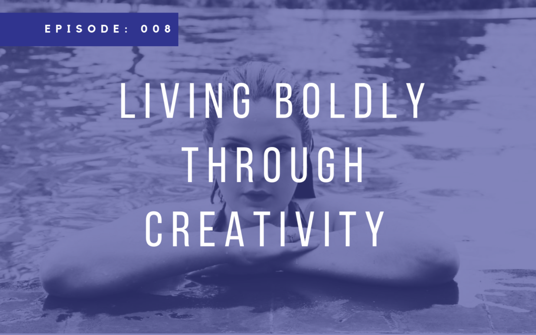 Episode 008: Living Boldly Through Creativity with Norma Jean