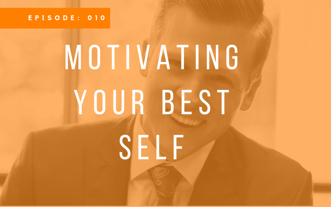 Episode 010: Motivating Your Best Self with David Stout