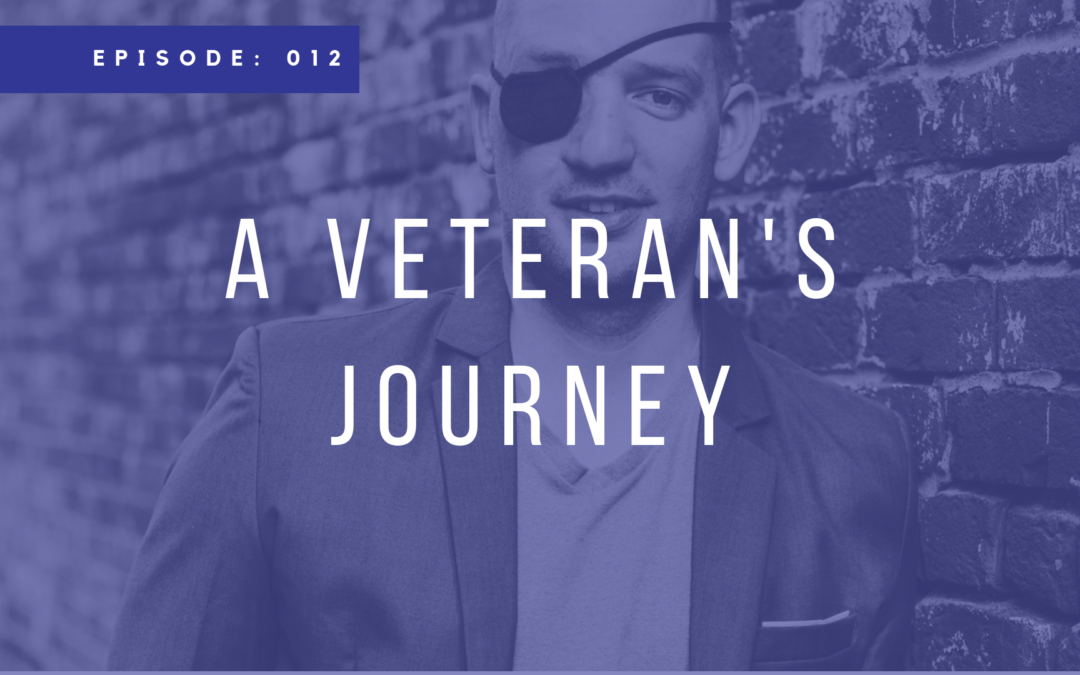 Episode 012: A Veteran’s Journey with Erik Goodge