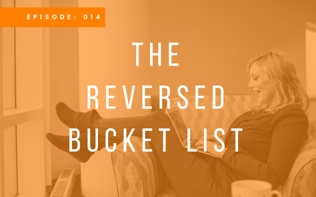 The Reversed Bucket List