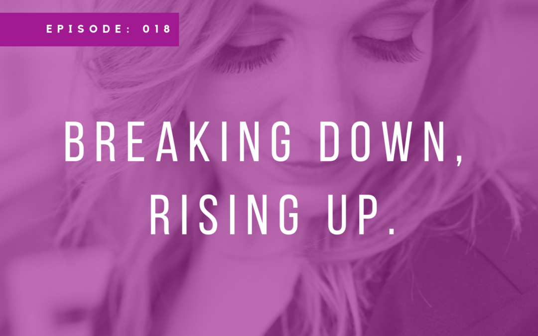 Episode 018: Breaking Down, Rising Up with Lauren Smith ft. Sherile Turner