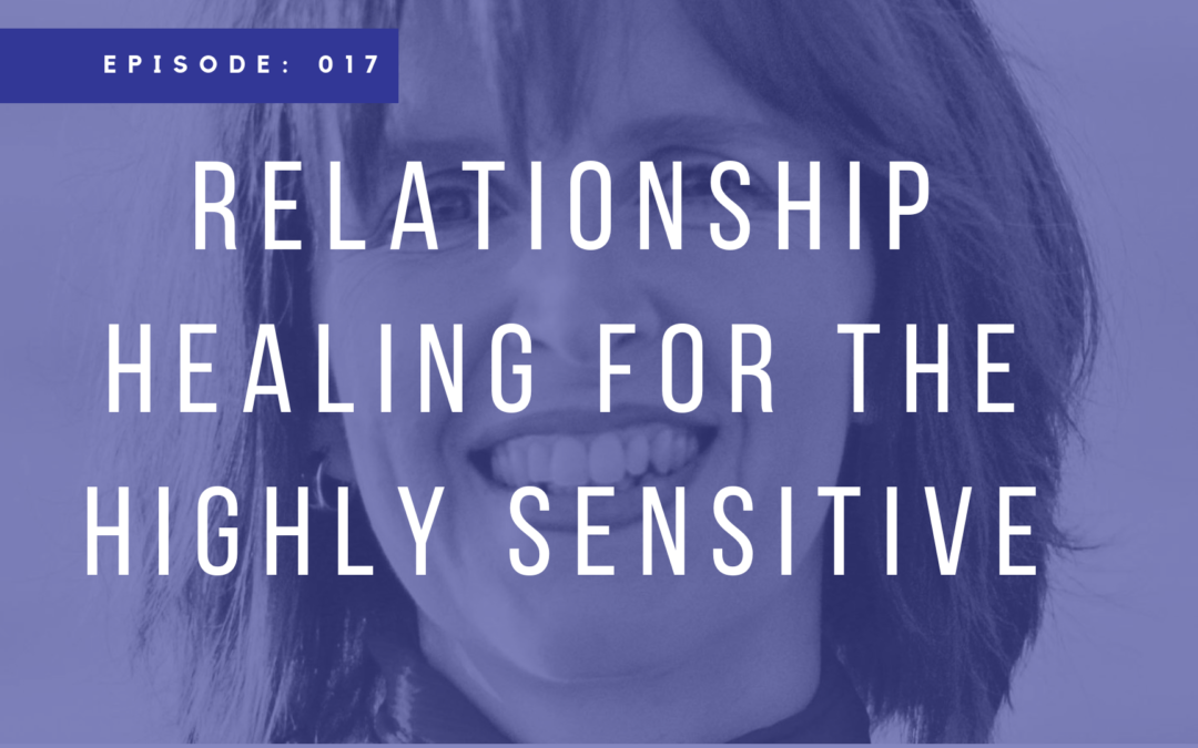 Episode 017: Relationship Healing for the Highly Sensitive with Rev. Frances Fayden