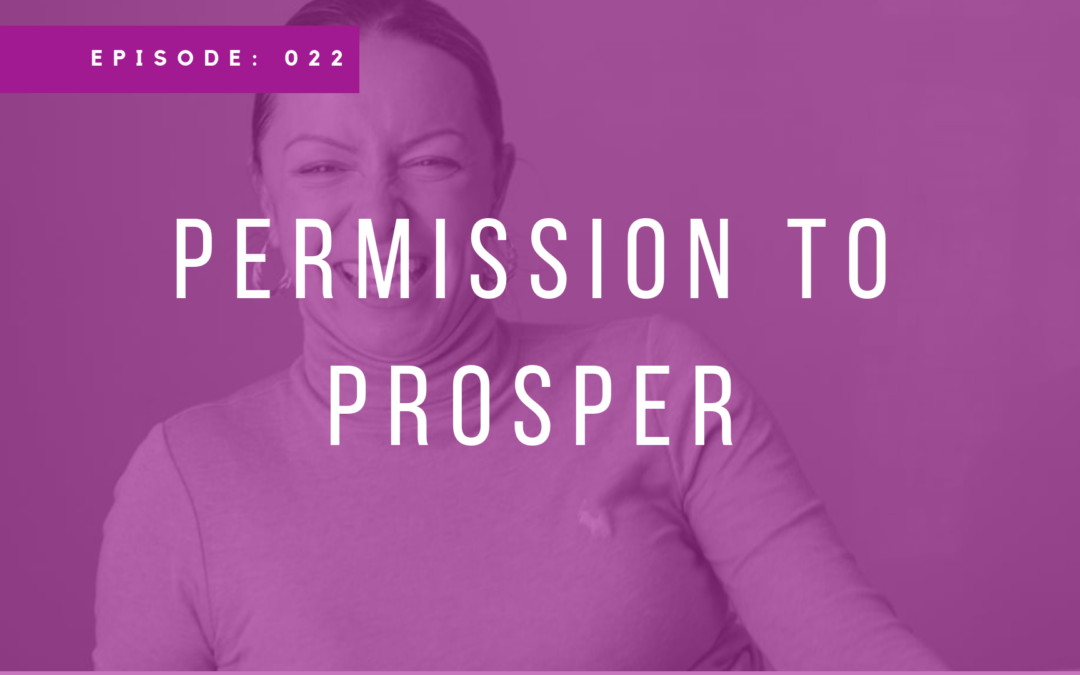Episode 022: Permission to Prosper with Agnes Kowalski
