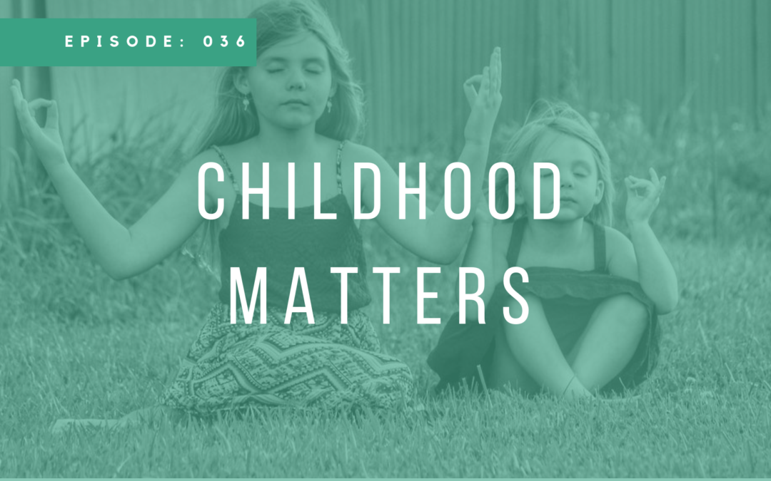 Episode 036: Childhood Matters with Skyler & Kalli Pearce
