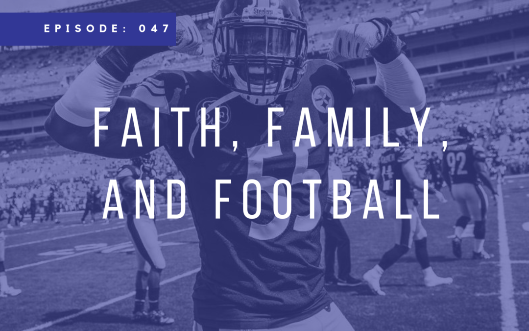 Episode 047: Faith, Family, and Football with Arthur Moats