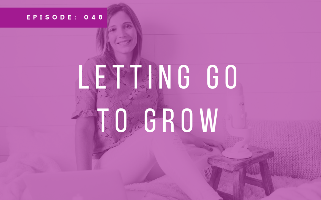 Episode 048: Letting Go to Grow with Lauren Smith