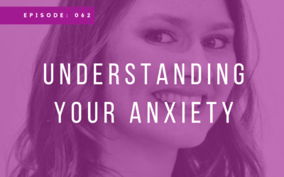 Episode 062: Understanding Your Anxiety with Natasha Fletcher