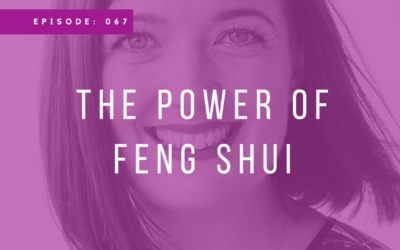 Episode 067: The Power of Feng Shui with Patricia Lohan