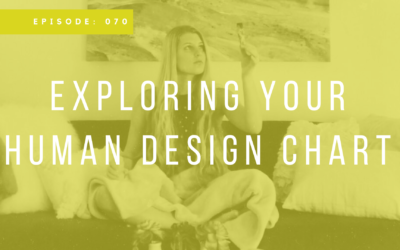 Episode 069: Exploring Your Human Design Chart with Katie Calder