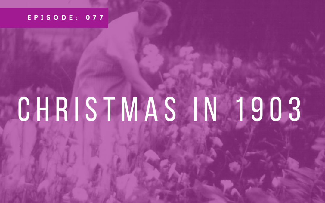 Episode 077: Christmas in 1903