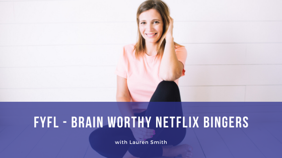 Episode 080: FYLF – Brain Worthy Netflix Shows