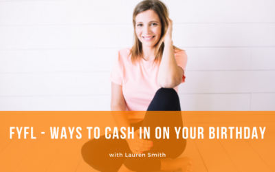 Episode 082: FYLF – Ways to Cash In on Your Birthday