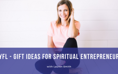 EPISODE 088: FYLF – Gift Ideas for the Spiritual Entrepreneur