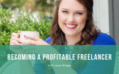 Episode 093: Becoming a Profitable Freelancer with Laura Briggs
