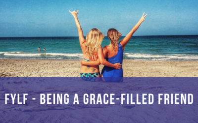 Episode 084: FYLF – Being a Grace-Filled Friend