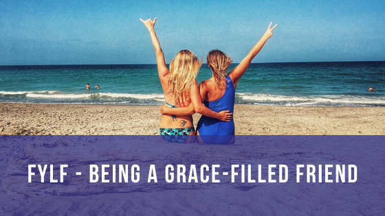 Episode 084: FYLF – Being a Grace-Filled Friend