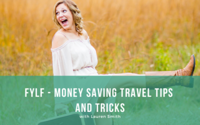 Episode 096: FYLF – Money Saving Travel Tips and Tricks