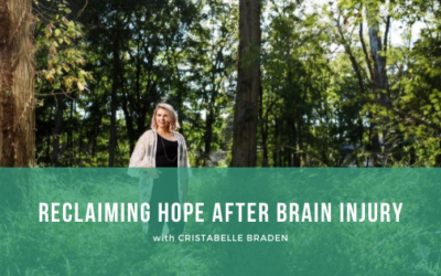 Episode 103: Reclaiming Hope After Brain Injury with Cristabell Braden