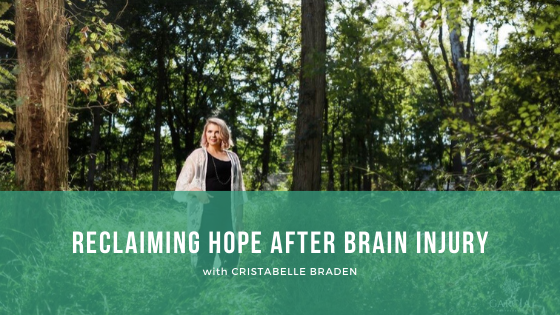 Episode 103: Reclaiming Hope After Brain Injury with Cristabell Braden