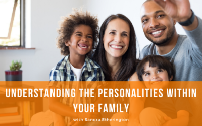 Episode 097: Understanding the Personalities within Your Family with Sandra Etherington