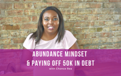Episode 109: Abundance Mindset & Paying off 50k in Debt with Chonce Rea