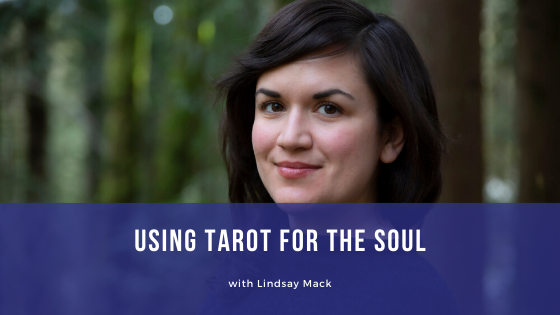 Episode 111: Using Tarot for the Soul with Lindsay Mack