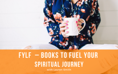 Episode 112: FYLF – Books to Fuel Your Spiritual Journey