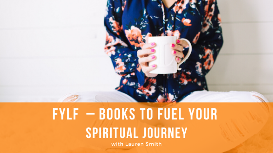 Episode 112: FYLF  – Books to Fuel Your Spiritual Journey