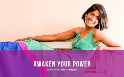 Episode 115: Awaken Your Power with Visa Shanmugam